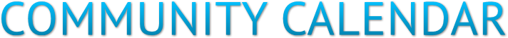 COMMUNITY CALENDAR COMMUNITY CALENDAR