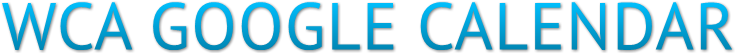 WCA GOOGLE CALENDAR WCA GOOGLE CALENDAR