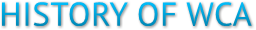 HISTORY OF WCA HISTORY OF WCA